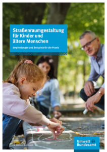 Straßenraumgestaltung für Kinder und ältere Menschen - Empfehlungen und Beispiele für die Praxis 
